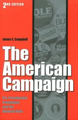 La campagna americana, seconda edizione: Le campagne presidenziali degli Stati Uniti e il voto nazionale - The American Campaign, Second Edition: U.S. Presidential Campaigns and the National Vote