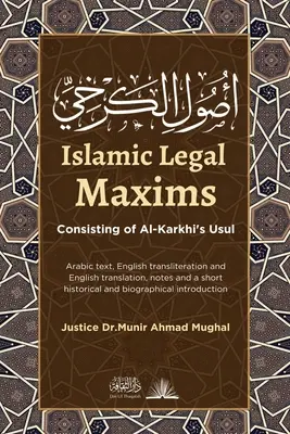 Massime giuridiche islamiche: Composto da Usul di Al-Karkhi - Islamic Legal Maxims: Consisting of Al-Karkhi's Usul