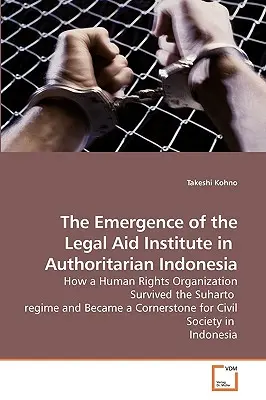 L'emergere dell'istituto di assistenza legale nell'Indonesia autoritaria - The Emergence of the Legal Aid Institute in Authoritarian Indonesia