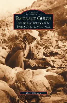 Emigrant Gulch: Alla ricerca dell'oro nella Contea di Park - Emigrant Gulch: Searching for Gold in Park County