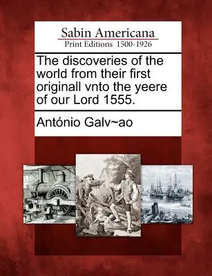 Le scoperte del mondo dalla loro prima origine fino all'anno del Signore 1555. - The Discoveries of the World from Their First Originall Vnto the Yeere of Our Lord 1555.