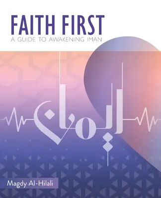 La fede prima di tutto: Guida al risveglio dell'Iman - Faith First: A Guide to Awakening Iman