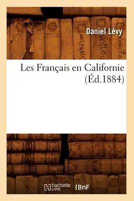 I francesi in California (1884) - Les Franais En Californie (d.1884)