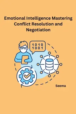 Intelligenza emotiva: padroneggiare la risoluzione dei conflitti e la negoziazione - Emotional Intelligence Mastering Conflict Resolution and Negotiation