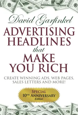 Titoli pubblicitari che fanno la ricchezza: creare annunci, pagine web, lettere di vendita e altro ancora vincenti - Advertising Headlines That Make You Rich: Create Winning Ads, Web Pages, Sales Letters and More