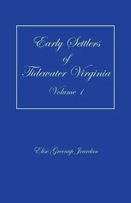 I primi coloni delle acque interne della Virginia, volume 1 - Early Settlers of Tidewater Virginia, Volume 1