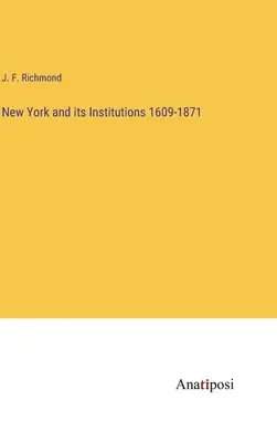 New York e le sue istituzioni 1609-1871 - New York and its Institutions 1609-1871