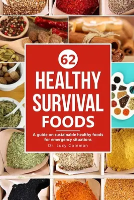 Cibi sani per la sopravvivenza: Una guida ai cibi sani e sostenibili per le situazioni di emergenza - Healthy survival foods: A guide on sustainable healthy foods for emergency situations
