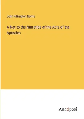 Una chiave per la narrazione degli Atti degli Apostoli - A Key to the Narratibe of the Acts of the Apostles