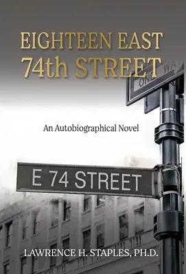 Diciotto Est 74a Strada: Un romanzo autobiografico - Eighteen East 74th Street: An Autobiographical Novel