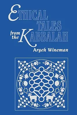 Racconti etici dalla Cabala: Storie dagli scritti etici cabalistici - Ethical Tales from the Kabbalah: Stories from the Kabbalistic Ethical Writings