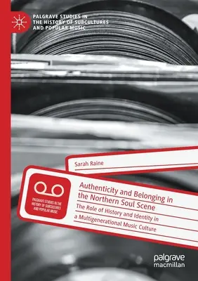 Autenticità e appartenenza nella scena soul del Nord: Il ruolo della storia e dell'identità in una cultura musicale multigenerazionale - Authenticity and Belonging in the Northern Soul Scene: The Role of History and Identity in a Multigenerational Music Culture