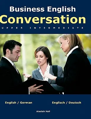 Conversazione in inglese commerciale: livello intermedio superiore - Business English Conversation: upper intermediate