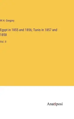 Egitto nel 1855 e 1856; Tunisi nel 1857 e 1858: Vol. II - Egypt in 1855 and 1856; Tunis in 1857 and 1858: Vol. II