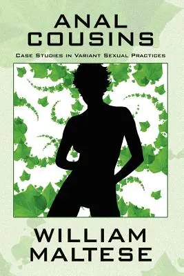 Cugini anali: Casi di studio di pratiche sessuali diverse - Anal Cousins: Case Studies in Variant Sexual Practices
