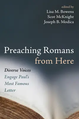 Predicare Romani da qui: Voci diverse si confrontano con la lettera più famosa di Paolo - Preaching Romans from Here: Diverse Voices Engage Paul's Most Famous Letter