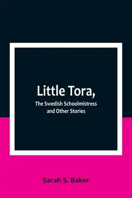 La piccola Tora, la maestra svedese e altri racconti - Little Tora, The Swedish Schoolmistress and Other Stories