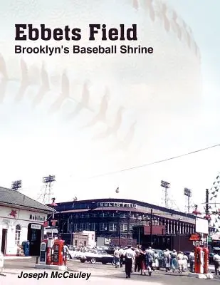 Ebbets Field: Il santuario del baseball di Brooklyn - Ebbets Field: Brooklyn's Baseball Shrine