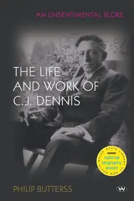 Un uomo senza sentimenti: La vita e il lavoro di C.J. Dennis - An Unsentimental Bloke: The life and work of C.J. Dennis
