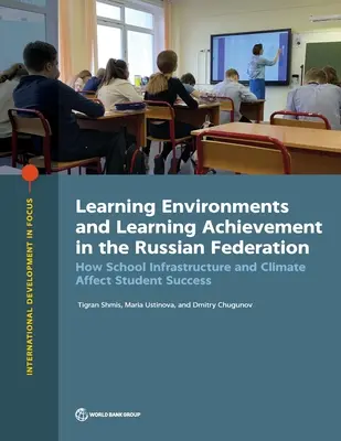 Ambienti di apprendimento e risultati scolastici nella Federazione Russa: Come l'infrastruttura e il clima della scuola influenzano il successo degli studenti - Learning Environments and Learning Achievement in the Russian Federation: How School Infrastructure and Climate Affect Student Success