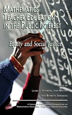 La formazione degli insegnanti di matematica nell'interesse pubblico: Equità e giustizia sociale (Hc) - Mathematics Teacher Education in the Public Interest: Equity and Social Justice (Hc)