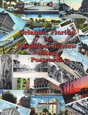 Orlando, FL - Una rassegna storica con l'uso delle cartoline - Orlando, FL - A Historical Review using Postcards