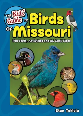 Guida per bambini agli uccelli del Missouri: Fatti divertenti, attività e 86 uccelli fantastici - The Kids' Guide to Birds of Missouri: Fun Facts, Activities and 86 Cool Birds