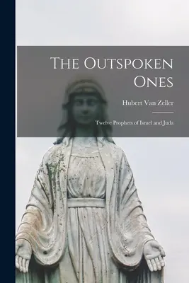 I testimoni; Dodici profeti di Israele e di Giuda - The Outspoken Ones; Twelve Prophets of Israel and Juda