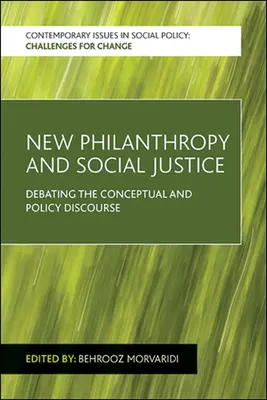 Nuova filantropia e giustizia sociale: Dibattito sul discorso concettuale e politico - New Philanthropy and Social Justice: Debating the Conceptual and Policy Discourse
