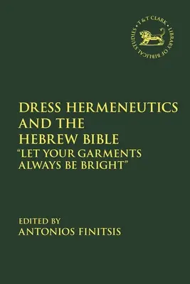 Ermeneutica del vestito e Bibbia ebraica: Che le vostre vesti siano sempre brillanti - Dress Hermeneutics and the Hebrew Bible: Let Your Garments Always Be Bright
