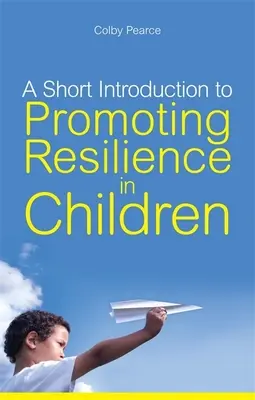 Breve introduzione alla promozione della resilienza nei bambini - A Short Introduction to Promoting Resilience in Children