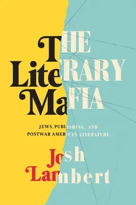 La mafia letteraria: ebrei, editoria e letteratura americana del dopoguerra - The Literary Mafia: Jews, Publishing, and Postwar American Literature