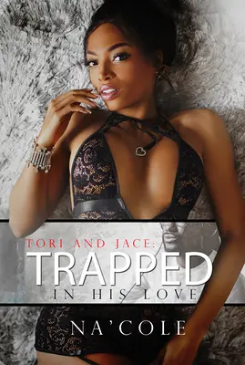 Tori e Jace: Intrappolati nel suo amore - Tori and Jace: Trapped in His Love
