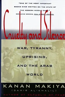 Crudeltà e silenzio: Guerra, tirannia, rivolta e mondo arabo - Cruelty and Silence: War, Tyranny, Uprising, and the Arab World