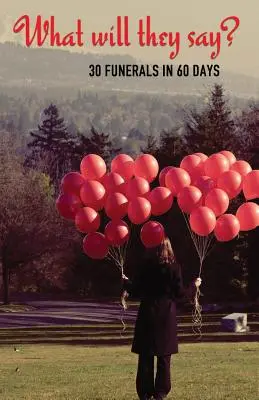 Cosa diranno? 30 funerali in 60 giorni - What Will They Say?: 30 Funerals in 60 Days