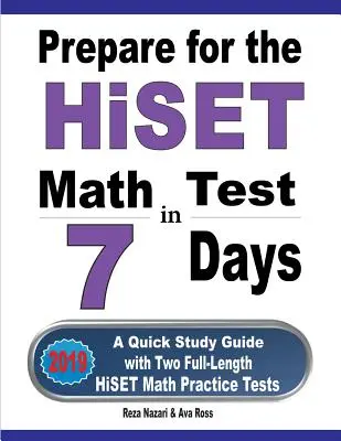 Prepararsi al test HiSET di matematica in 7 giorni: Una guida rapida allo studio con due test pratici HiSET di matematica completi - Prepare for the HiSET Math Test in 7 Days: A Quick Study Guide with Two Full-Length HiSET Math Practice Tests
