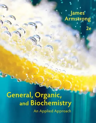 Generale, organica e biochimica: Un approccio applicato - General, Organic, and Biochemistry: An Applied Approach