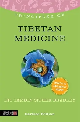Principi di medicina tibetana: Che cos'è, come funziona e cosa può fare per voi, edizione rivista - Principles of Tibetan Medicine: What It Is, How It Works, and What It Can Do for You Revised Edition