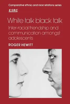 White Talk Black Talk: Amicizia e comunicazione interrazziale tra adolescenti - White Talk Black Talk: Inter-Racial Friendship and Communication Amongst Adolescents
