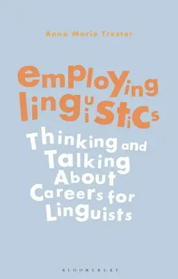 Impiegare la linguistica: Pensare e parlare di carriere per i linguisti - Employing Linguistics: Thinking and Talking about Careers for Linguists