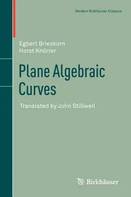 Curve algebriche piane: Tradotto da John Stillwell - Plane Algebraic Curves: Translated by John Stillwell