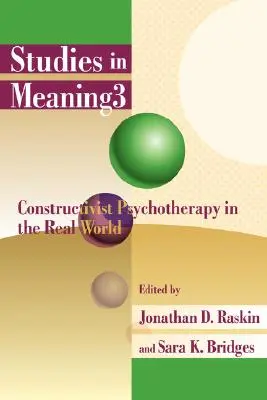 Studi sul significato 3: La psicoterapia costruttivista nel mondo reale - Studies in Meaning 3: Constructivist Psychotherapy in the Real World