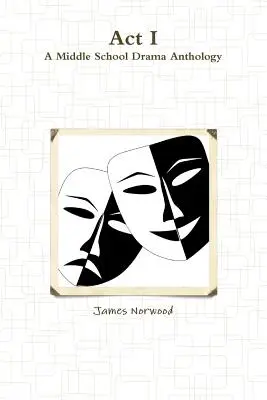 Atto I: un'antologia teatrale per la scuola media - Act I: A Middle School Drama Anthology