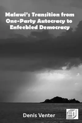 La transizione del Malawi da un'autocrazia monopartitica a una democrazia inconcludente - Malawi's Transition from One-Party Autocracy to Enfeebled Democracy