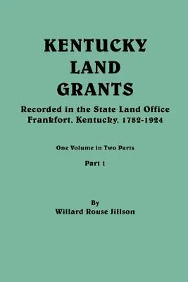 Concessioni terriere del Kentucky. Un volume in due parti. Parte 1 - Kentucky Land Grants. One Volune in Two Parts. Part 1