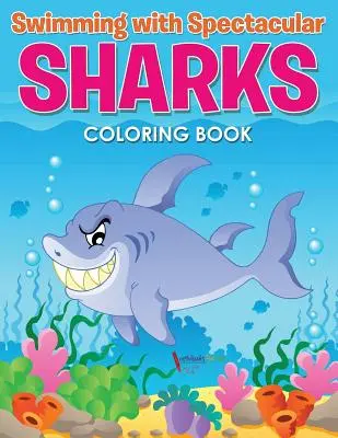 Libro da colorare “Nuotare con squali spettacolari - Swimming with Spectacular Sharks Coloring Book