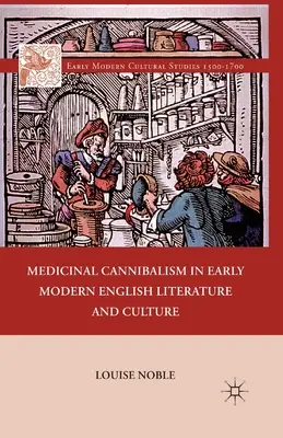 Il cannibalismo terapeutico nella letteratura e nella cultura inglese della prima età moderna - Medicinal Cannibalism in Early Modern English Literature and Culture