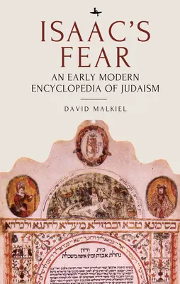 La paura di Isacco: un'enciclopedia del giudaismo della prima età moderna - Isaac's Fear: An Early Modern Encyclopedia of Judaism