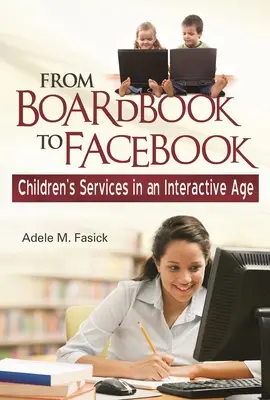 Dal libro di bordo a Facebook: I servizi per l'infanzia in un'epoca interattiva - From Boardbook to Facebook: Children's Services in an Interactive Age
