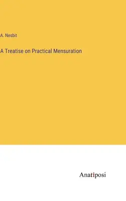 Trattato di mensurazione pratica - A Treatise on Practical Mensuration